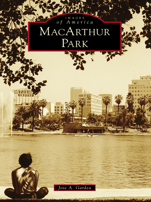 Title details for MacArthur Park by Jose A. Gardea - Available